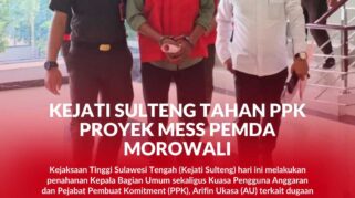 Arifin Ukasa (AU), Kepala Bagian Umum sekaligus Kuasa Pengguna Anggaran dan Pejabat Pembuat Komitment (PPK) Proyek Mess Pemda Morowali.