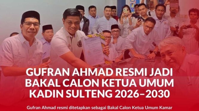 Didampingi Hidayat Lamakarate, Ketua Tim Pemenangan, Gufran Ahmad resmi menjadi Bacalon Ketua KADIN Sulteng 2026-2031.