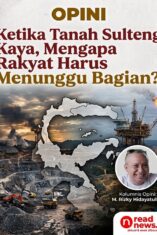 OPINI: Ketika Tanah Sulteng Kaya Mengapa Rakyat Harus Menunggu Bagian?.
